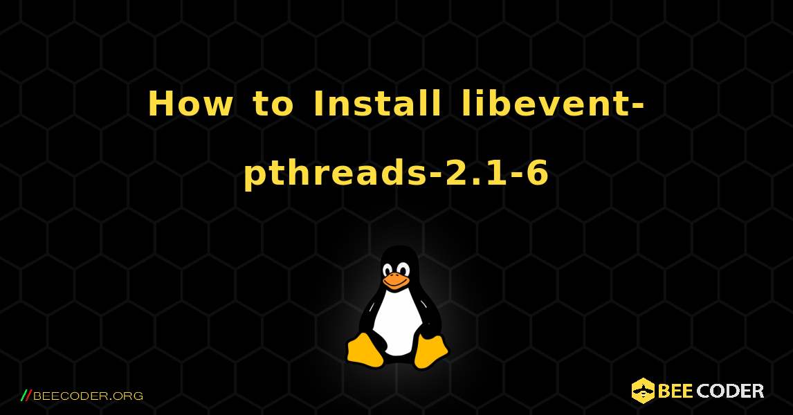 How to Install libevent-pthreads-2.1-6 . Linux