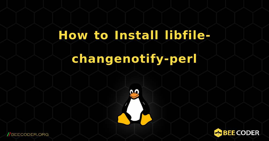 How to Install libfile-changenotify-perl . Linux