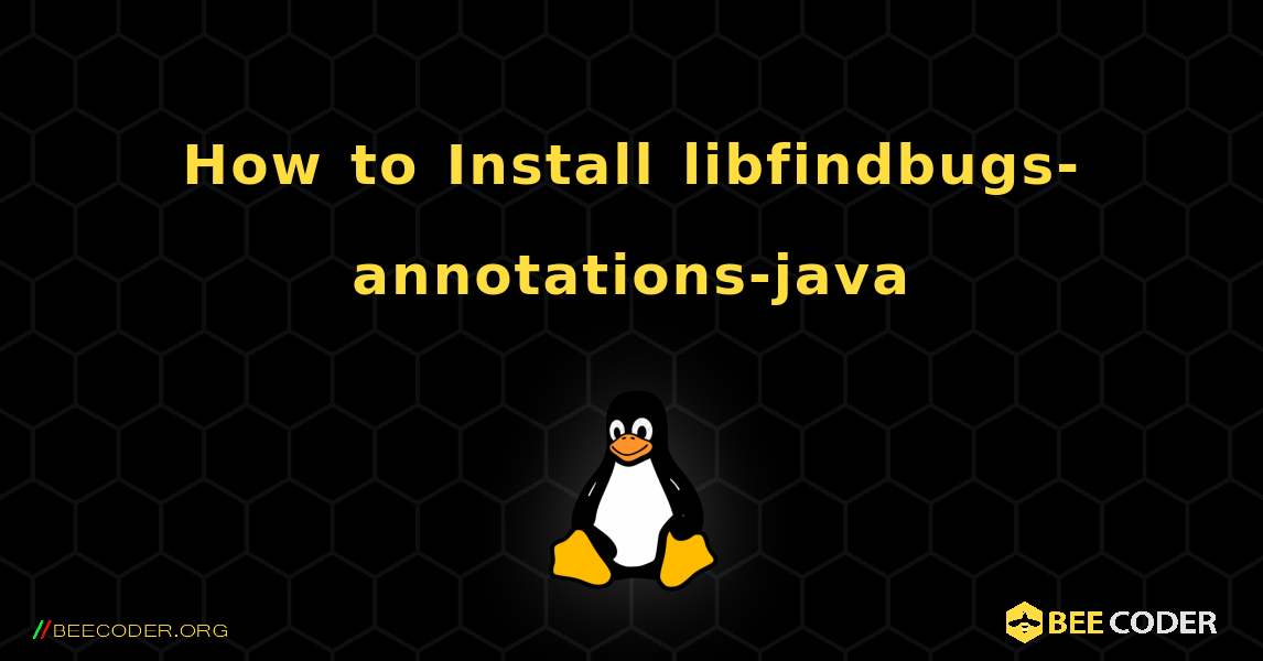 How to Install libfindbugs-annotations-java . Linux