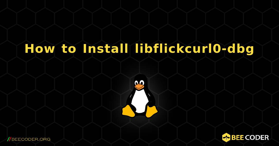 How to Install libflickcurl0-dbg . Linux