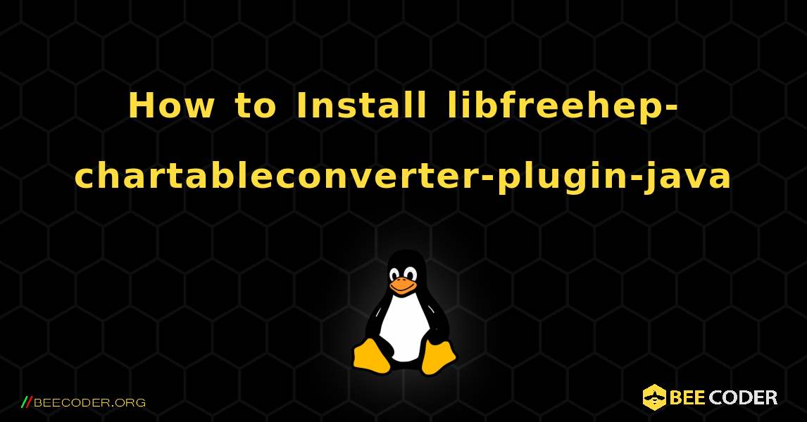 How to Install libfreehep-chartableconverter-plugin-java . Linux