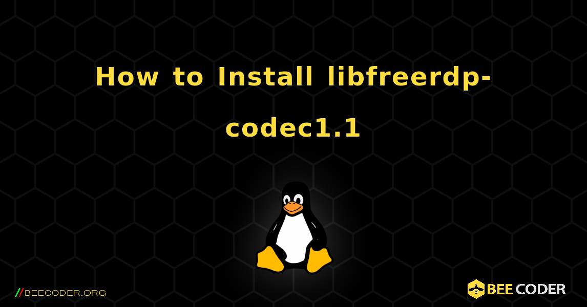 How to Install libfreerdp-codec1.1 . Linux