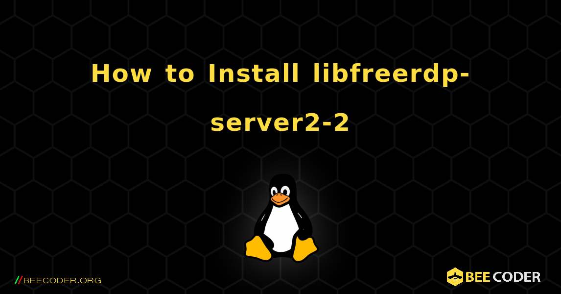 How to Install libfreerdp-server2-2 . Linux