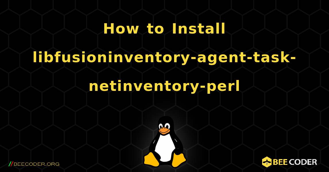How to Install libfusioninventory-agent-task-netinventory-perl . Linux