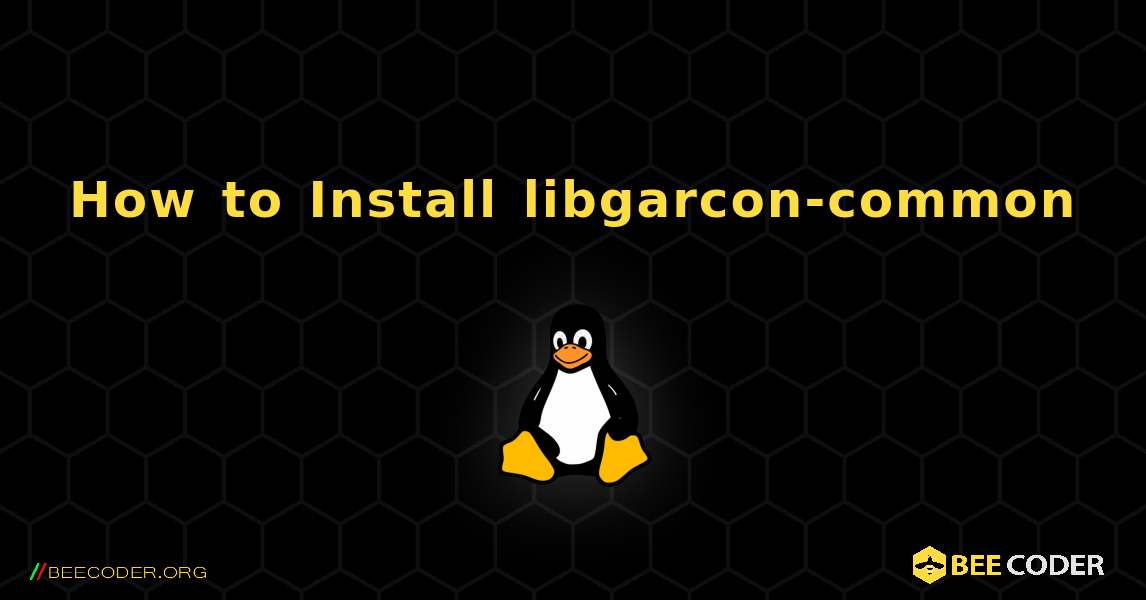 How to Install libgarcon-common . Linux