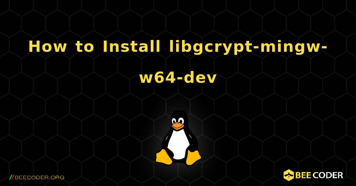 How to Install libgcrypt-mingw-w64-dev . Linux