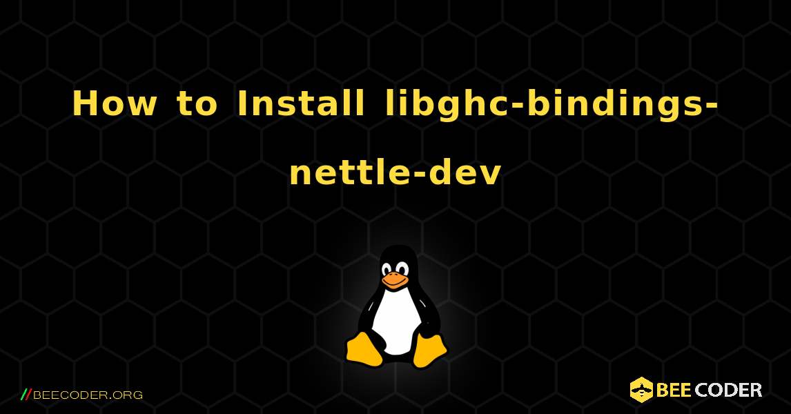How to Install libghc-bindings-nettle-dev . Linux