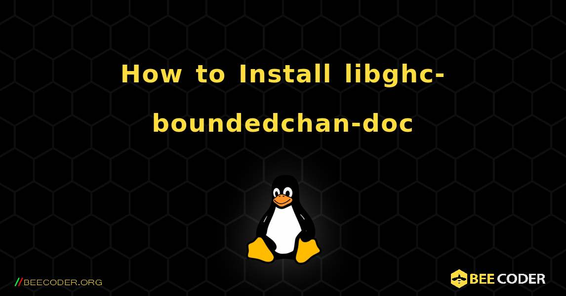 How to Install libghc-boundedchan-doc . Linux