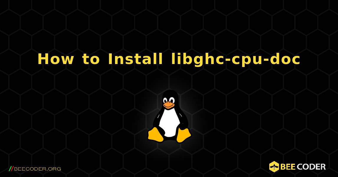 How to Install libghc-cpu-doc . Linux