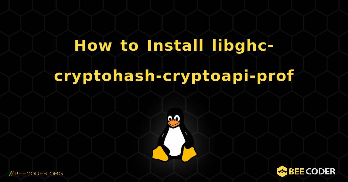 How to Install libghc-cryptohash-cryptoapi-prof . Linux