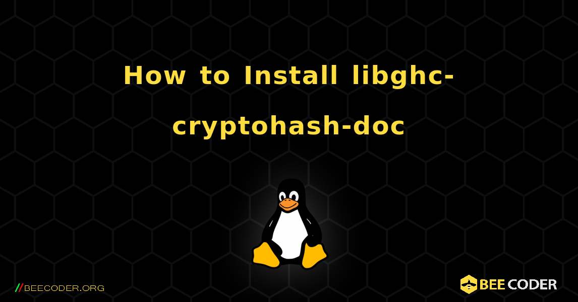 How to Install libghc-cryptohash-doc . Linux