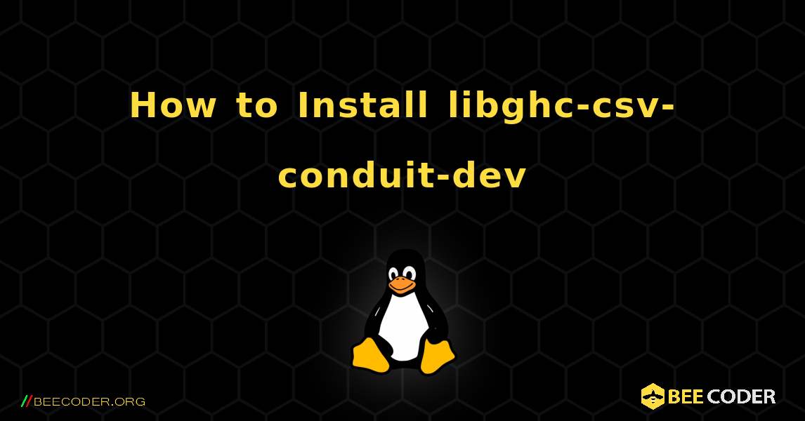 How to Install libghc-csv-conduit-dev . Linux