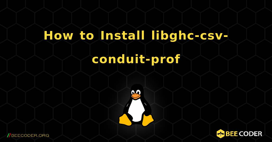 How to Install libghc-csv-conduit-prof . Linux