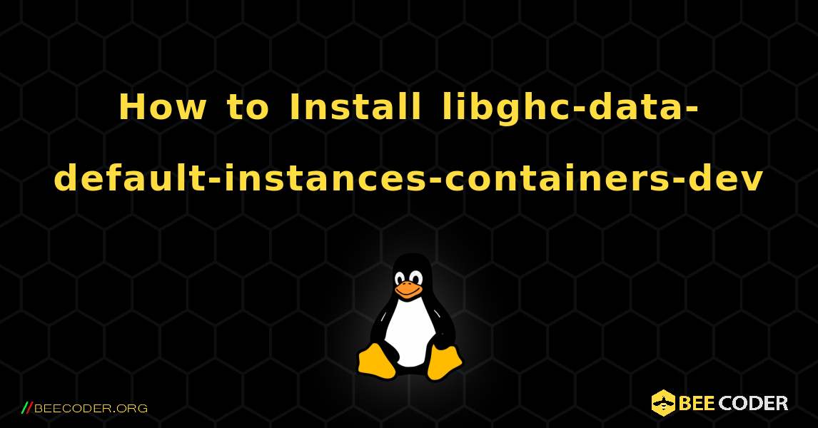 How to Install libghc-data-default-instances-containers-dev . Linux