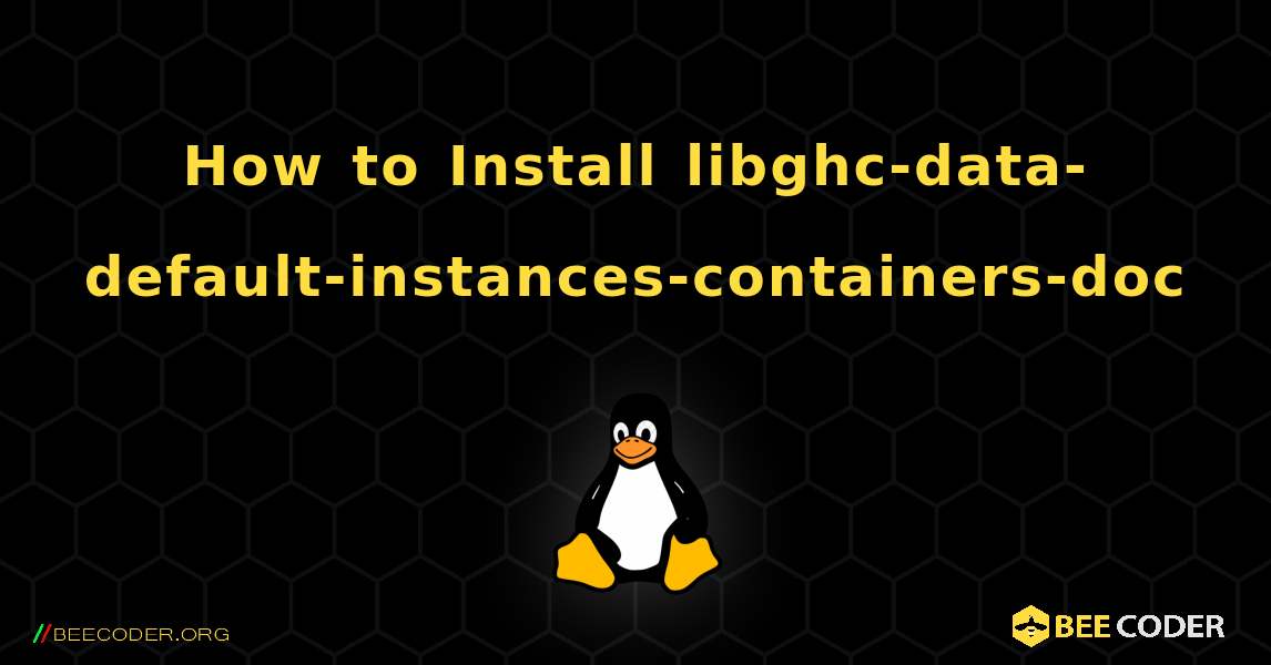 How to Install libghc-data-default-instances-containers-doc . Linux