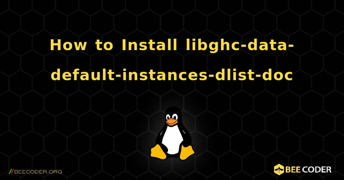 How to Install libghc-data-default-instances-dlist-doc . Linux