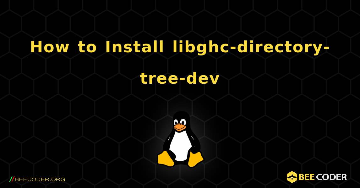How to Install libghc-directory-tree-dev . Linux