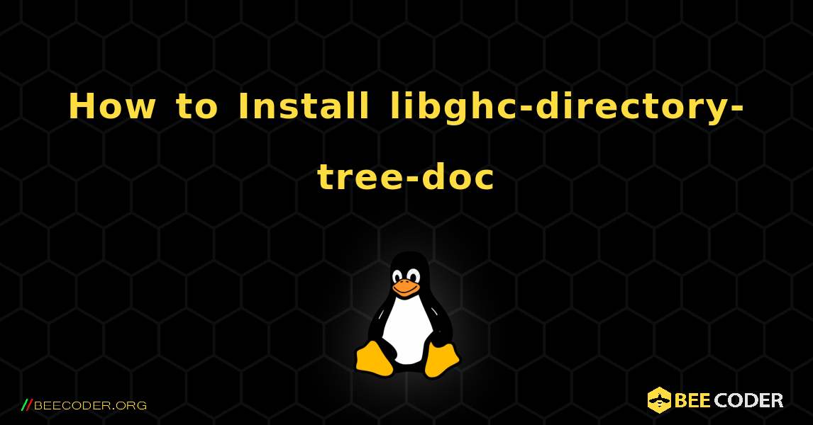 How to Install libghc-directory-tree-doc . Linux