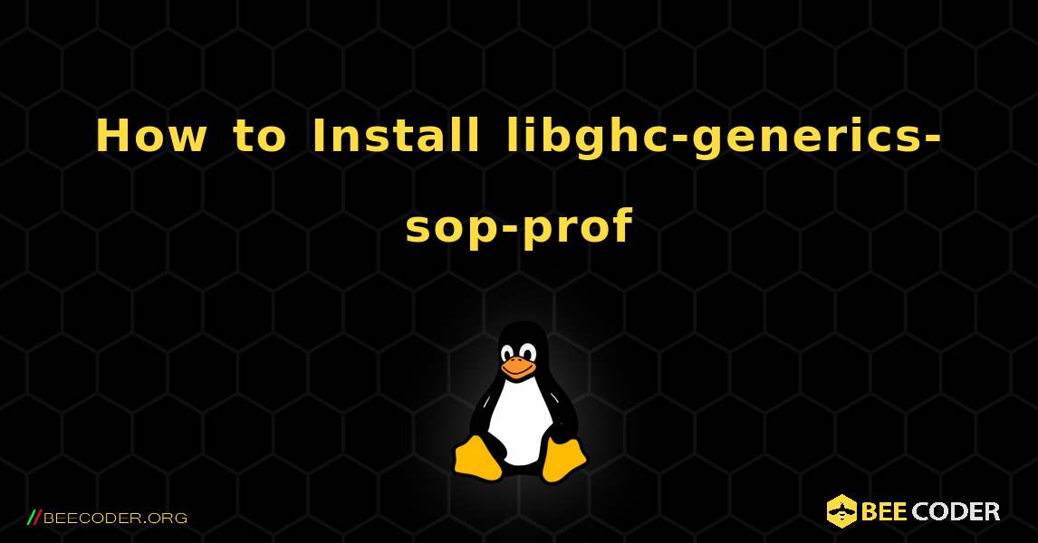 How to Install libghc-generics-sop-prof . Linux