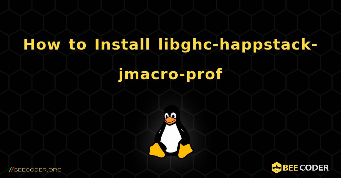 How to Install libghc-happstack-jmacro-prof . Linux