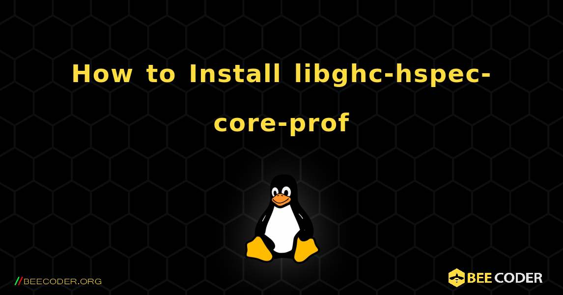 How to Install libghc-hspec-core-prof . Linux
