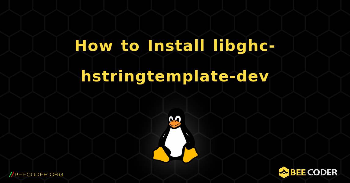 How to Install libghc-hstringtemplate-dev . Linux