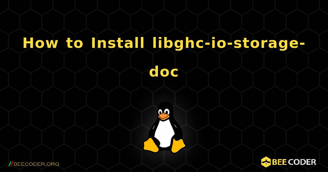 How to Install libghc-io-storage-doc . Linux