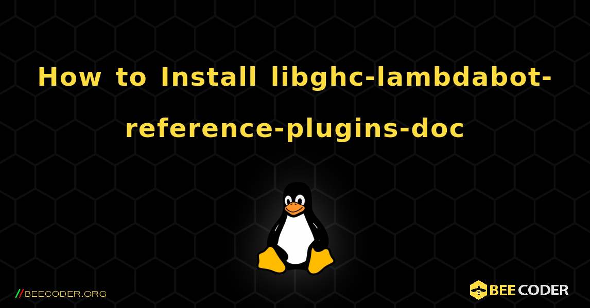 How to Install libghc-lambdabot-reference-plugins-doc . Linux