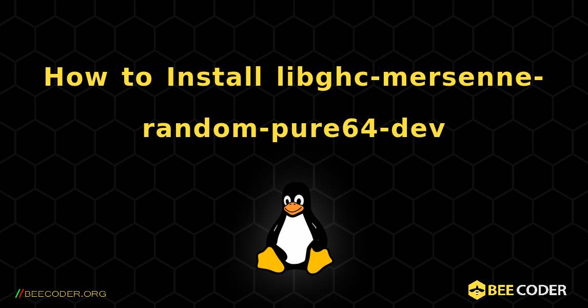 How to Install libghc-mersenne-random-pure64-dev . Linux