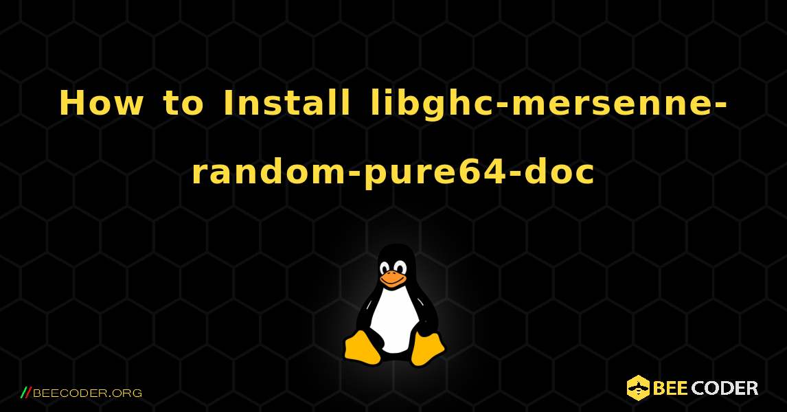 How to Install libghc-mersenne-random-pure64-doc . Linux