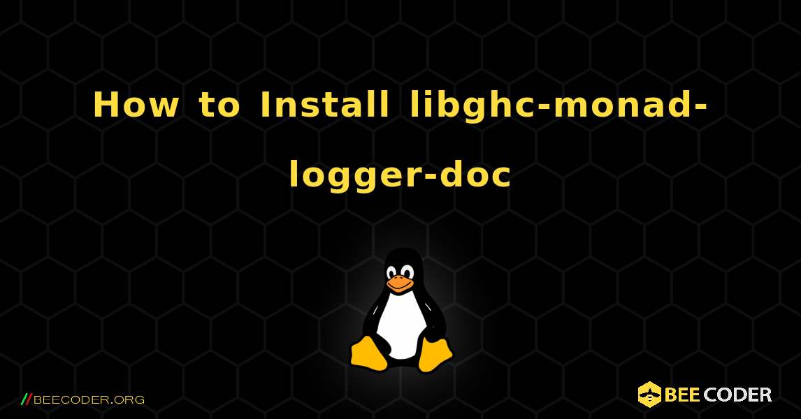 How to Install libghc-monad-logger-doc . Linux