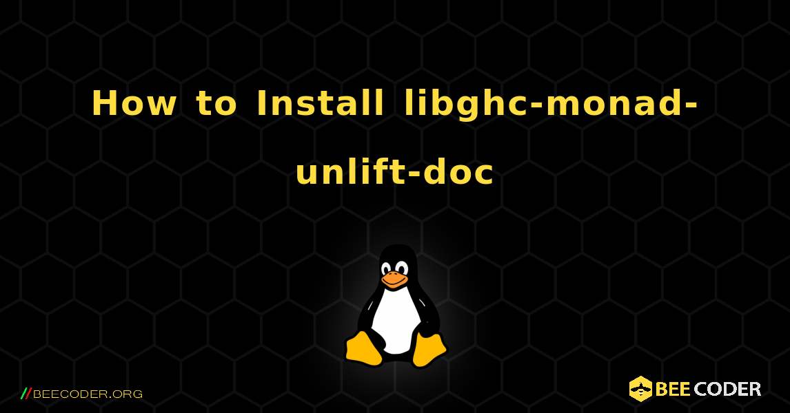 How to Install libghc-monad-unlift-doc . Linux