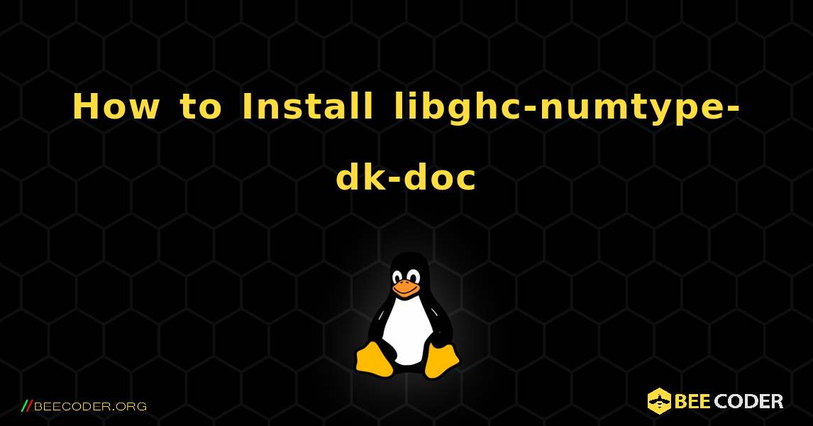 How to Install libghc-numtype-dk-doc . Linux