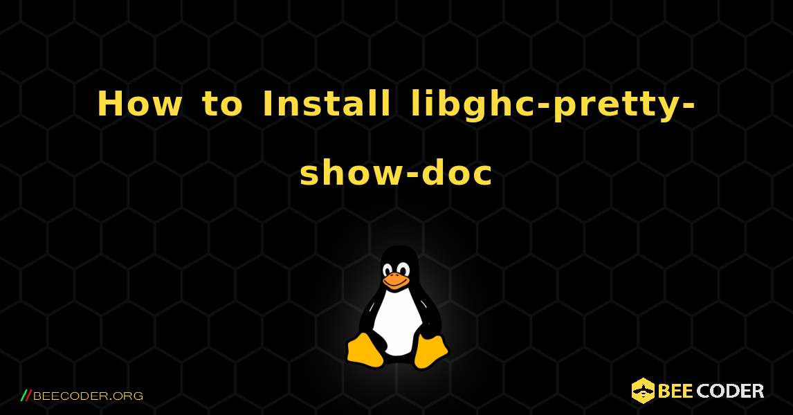 How to Install libghc-pretty-show-doc . Linux