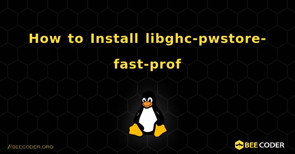 How to Install libghc-pwstore-fast-prof . Linux