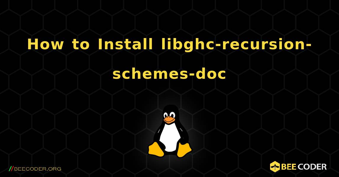 How to Install libghc-recursion-schemes-doc . Linux