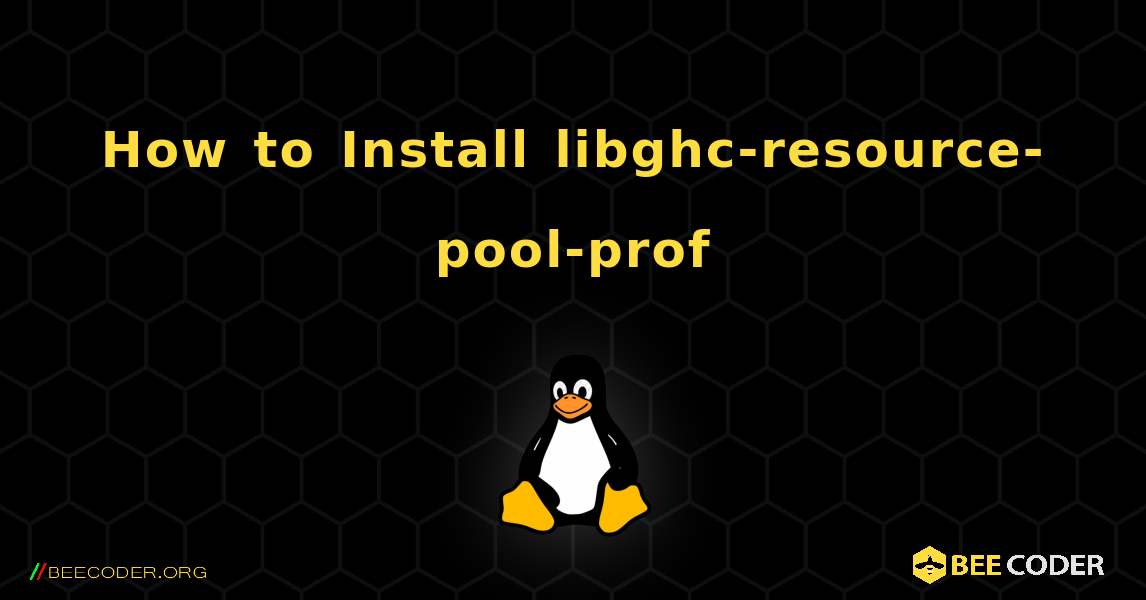 How to Install libghc-resource-pool-prof . Linux