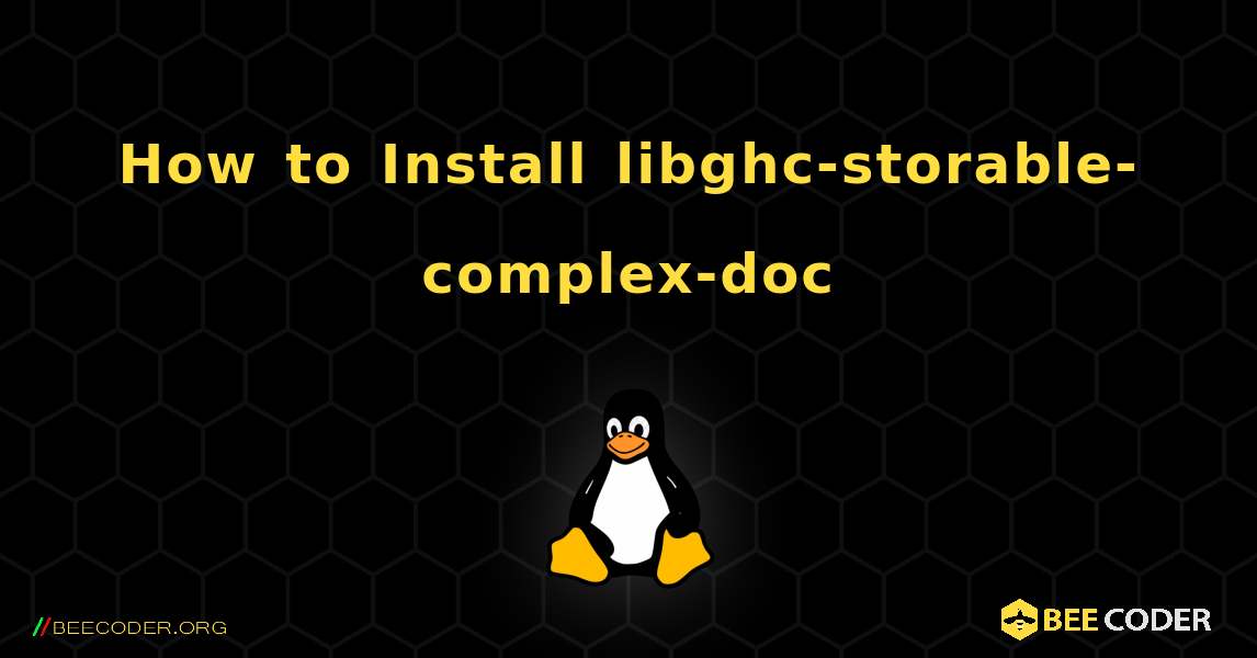 How to Install libghc-storable-complex-doc . Linux