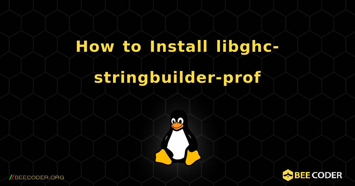 How to Install libghc-stringbuilder-prof . Linux