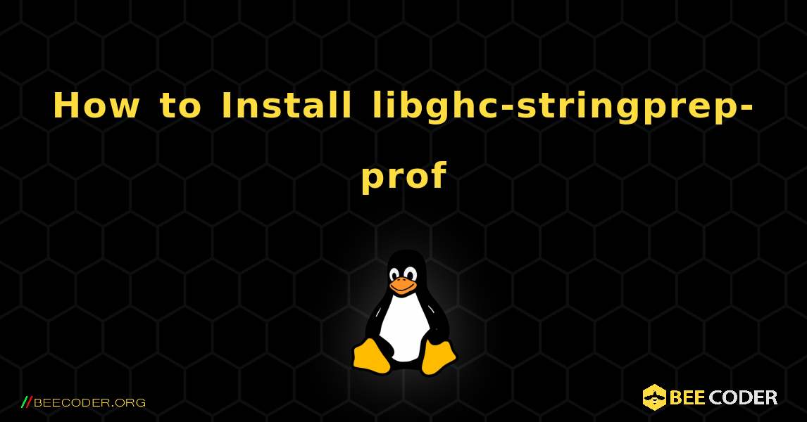 How to Install libghc-stringprep-prof . Linux