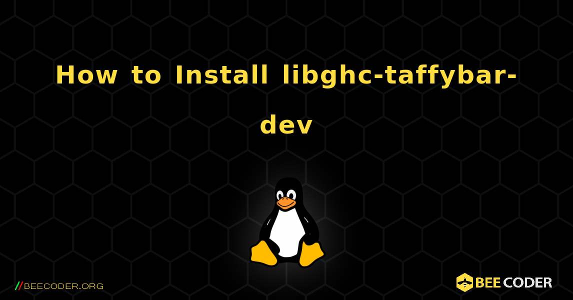 How to Install libghc-taffybar-dev . Linux