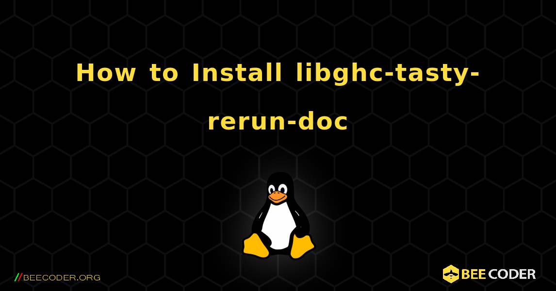 How to Install libghc-tasty-rerun-doc . Linux