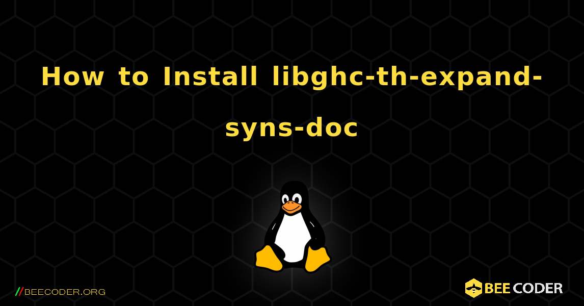 How to Install libghc-th-expand-syns-doc . Linux