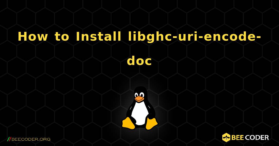 How to Install libghc-uri-encode-doc . Linux