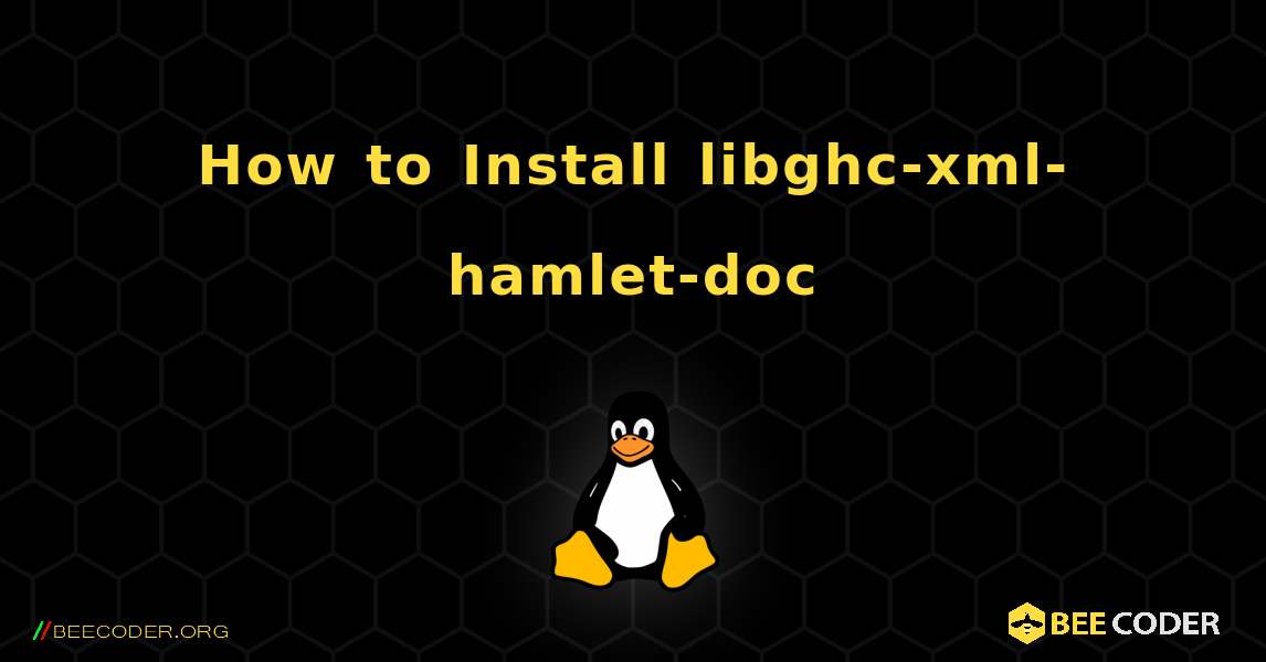 How to Install libghc-xml-hamlet-doc . Linux