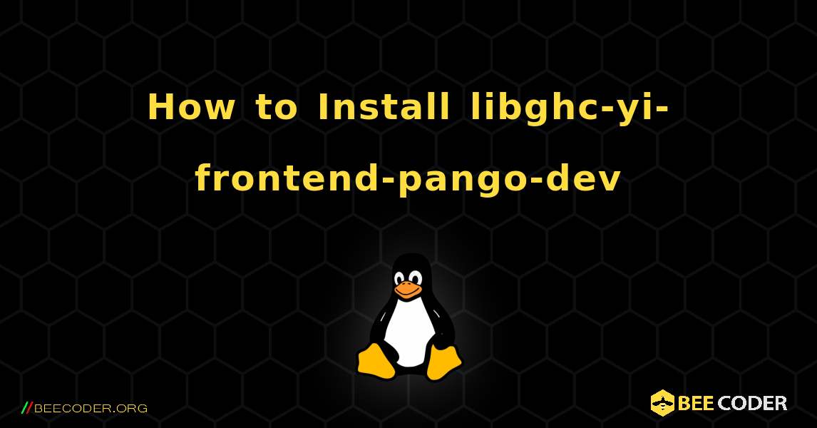 How to Install libghc-yi-frontend-pango-dev . Linux