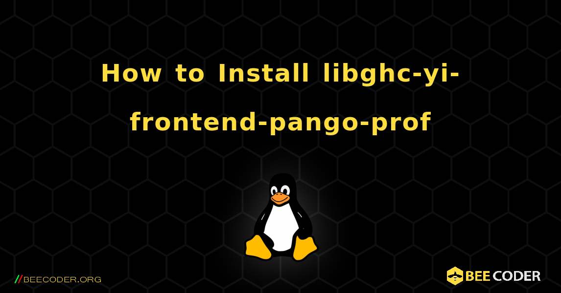 How to Install libghc-yi-frontend-pango-prof . Linux