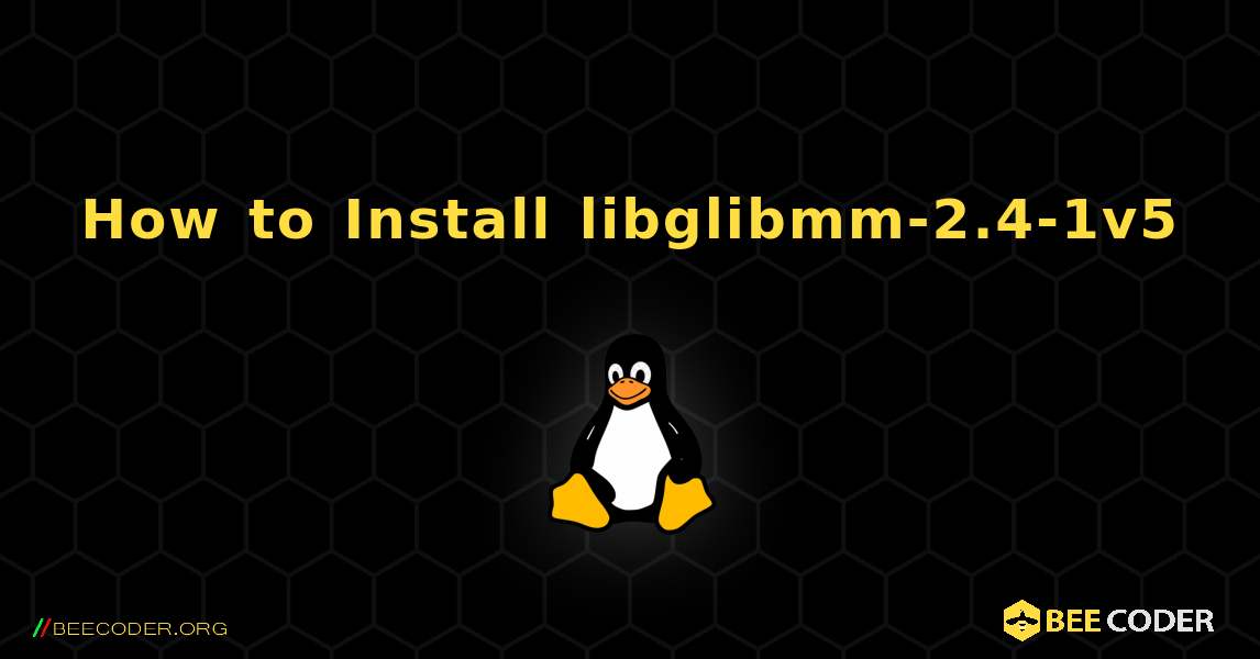 How to Install libglibmm-2.4-1v5 . Linux