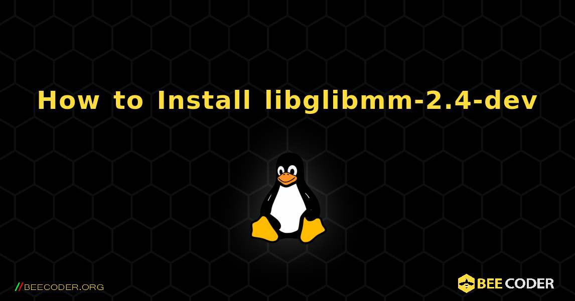 How to Install libglibmm-2.4-dev . Linux