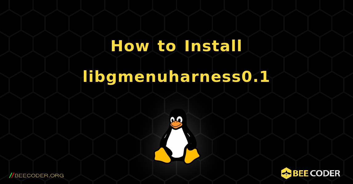 How to Install libgmenuharness0.1 . Linux
